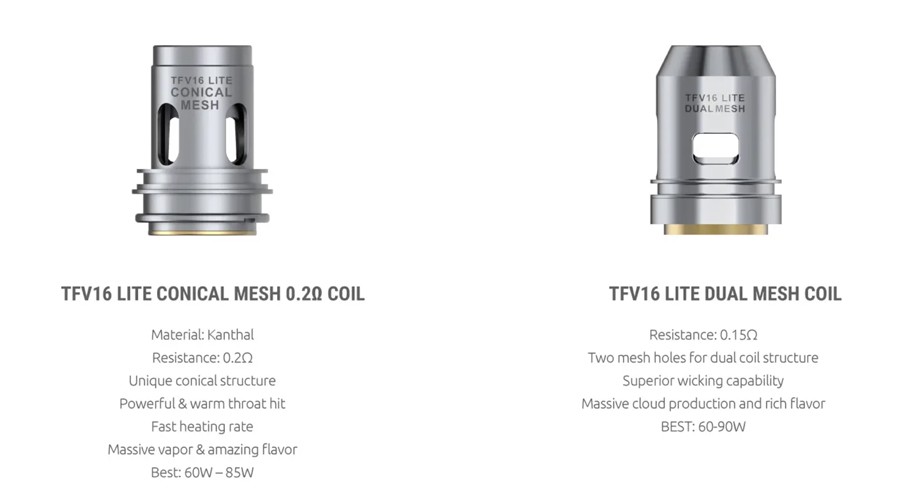 The TFV16 Lite vape tank employs two types of mesh coils; a 0.2 Ohm conical mesh coil as well as a 0.15 Ohm dual mesh coil build.