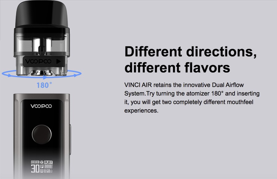 The Vinci Air pod kit features a dual airflow system, by simply rotating the position of which the Vinci pods are inserted.